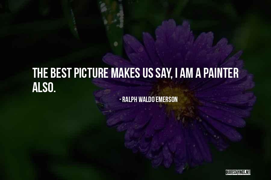 Best Painter Quotes By Ralph Waldo Emerson