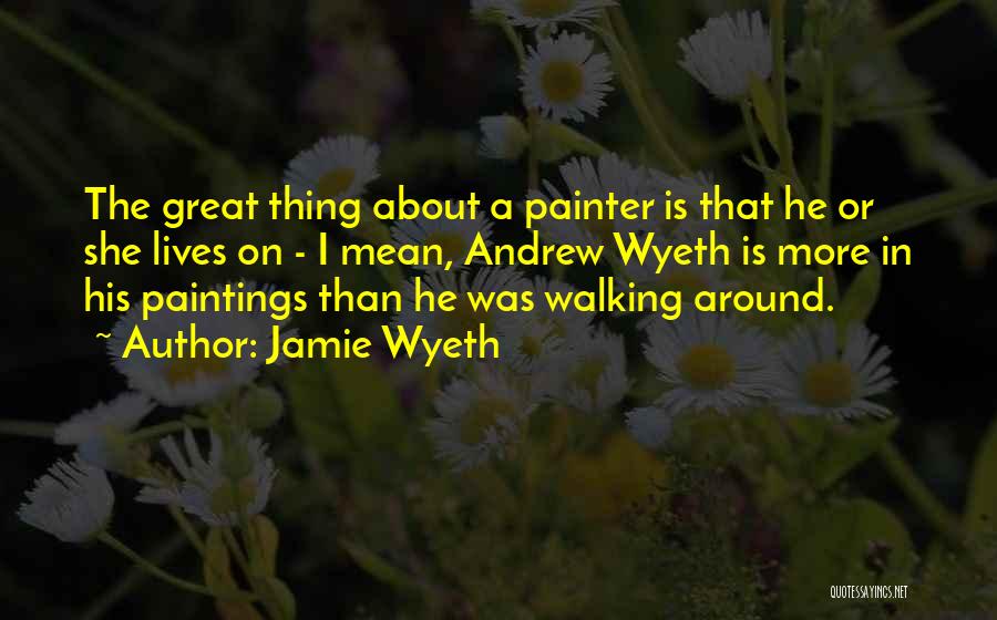 Best Paintings Quotes By Jamie Wyeth