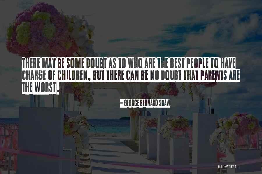 Best Parents Quotes By George Bernard Shaw Best Parents Quotes By George Bernard Shaw