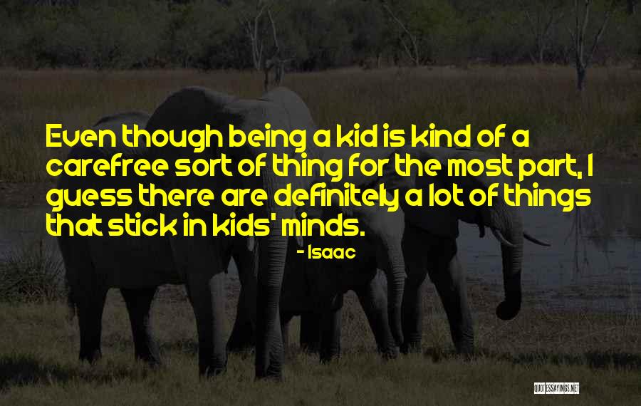 Best Part Of Being A Kid Quotes By Isaac Best Part Of Being A Kid Quotes By Isaac