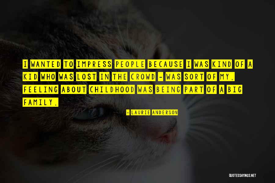Best Part Of Being A Kid Quotes By Laurie Anderson Best Part Of Being A Kid Quotes By Laurie Anderson