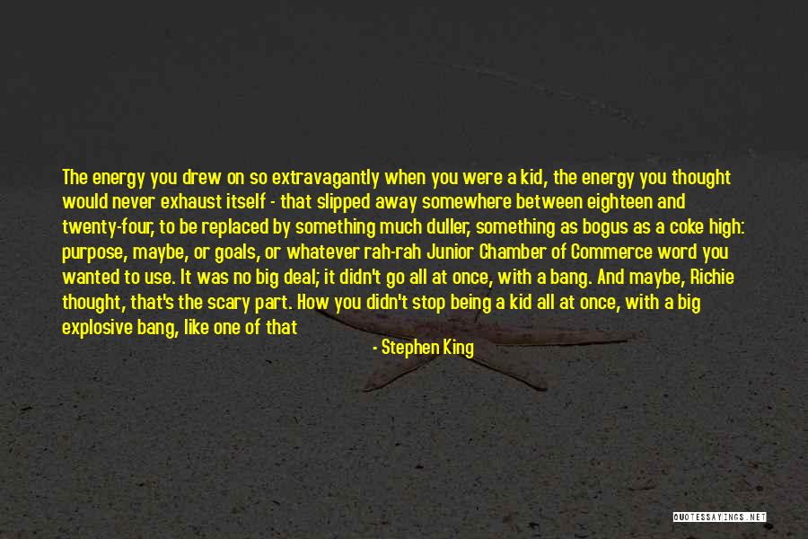 Best Part Of Being A Kid Quotes By Stephen King Best Part Of Being A Kid Quotes By Stephen King