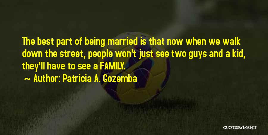 Best Part Of Being Married Quotes By Patricia A. Gozemba
