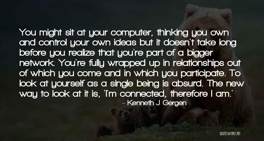 Best Part Of Being Single Quotes By Kenneth J Gergen