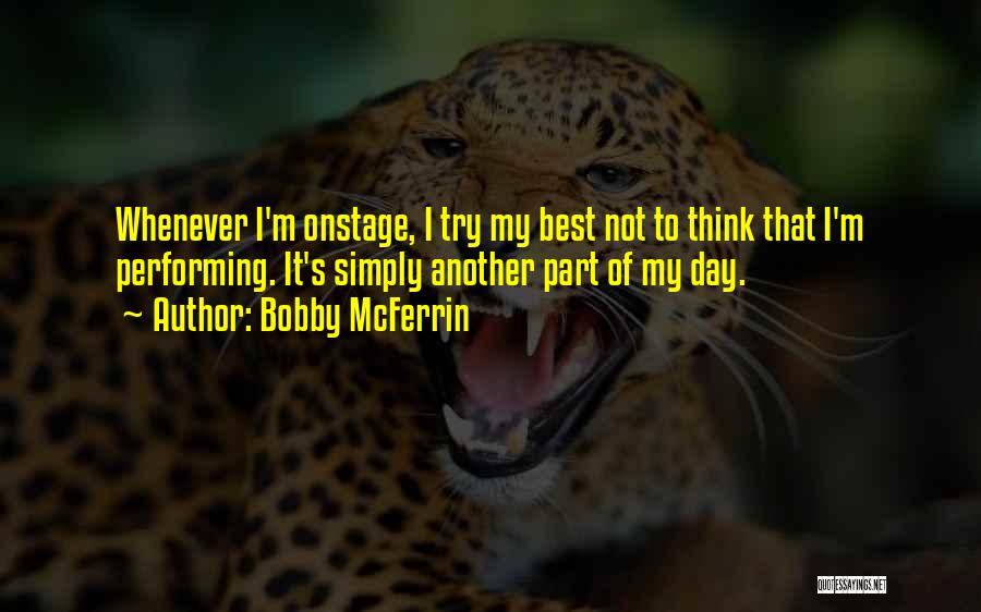 Best Part Of My Day Quotes By Bobby McFerrin