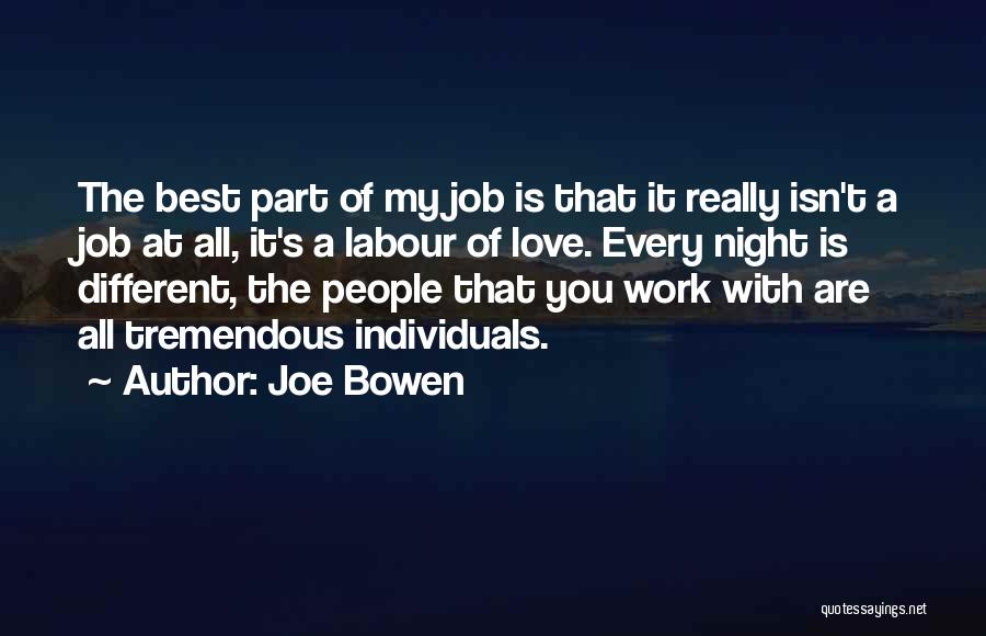 Best Part Of My Job Quotes By Joe Bowen