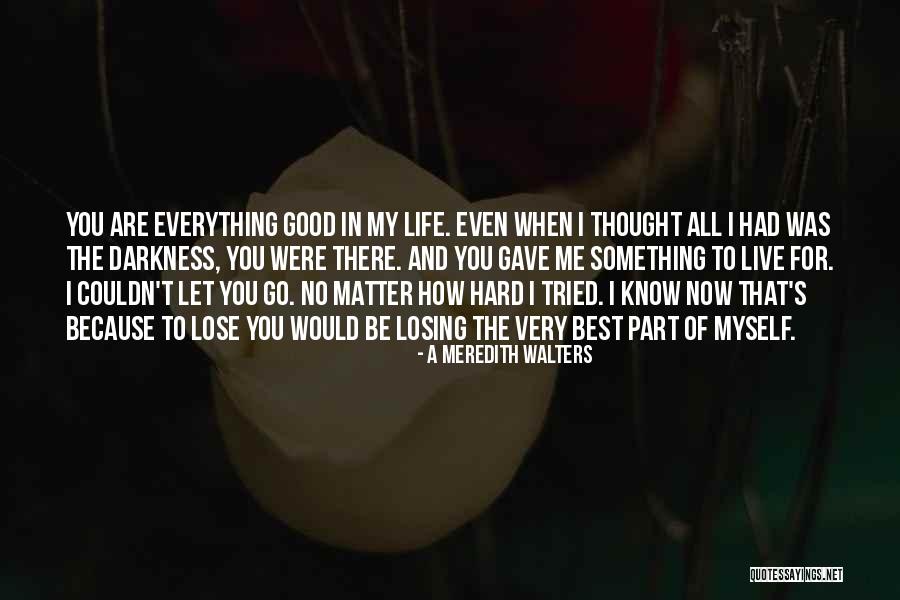 Best Part Of My Life Quotes By A Meredith Walters Best Part Of My Life Quotes By A Meredith Walters