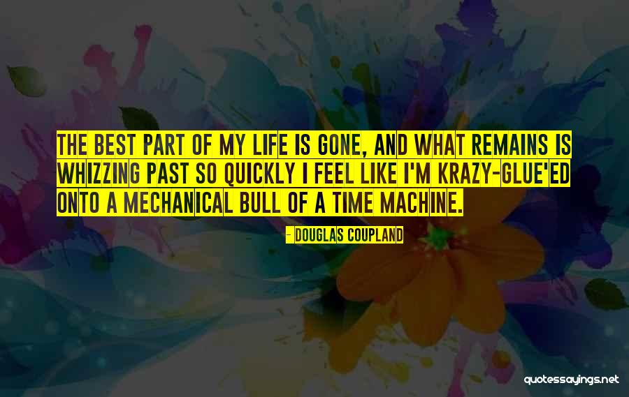 Best Part Of My Life Quotes By Douglas Coupland Best Part Of My Life Quotes By Douglas Coupland