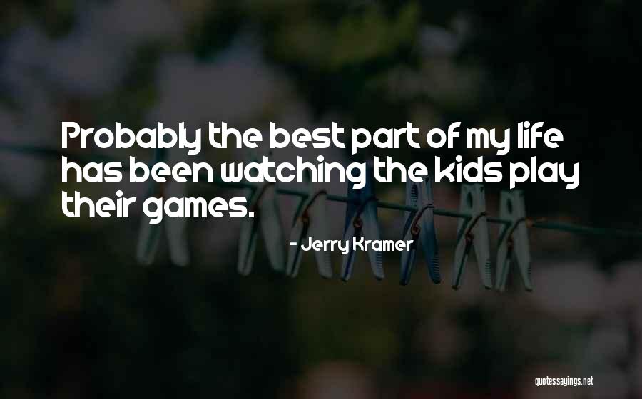 Best Part Of My Life Quotes By Jerry Kramer