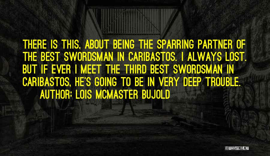 Best Partner Quotes By Lois McMaster Bujold