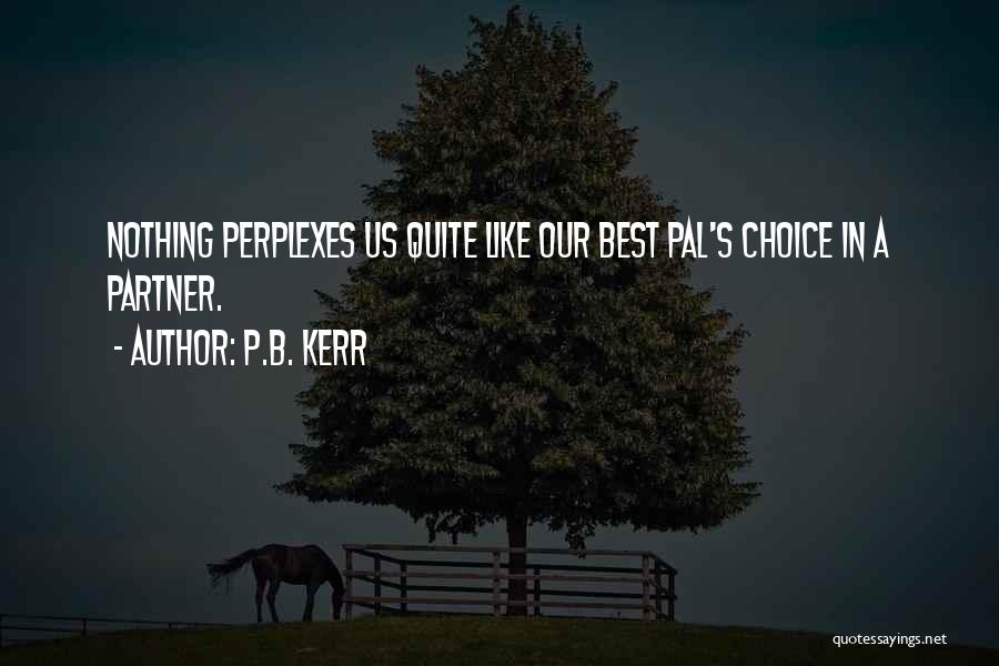 Best Partner Quotes By P.B. Kerr