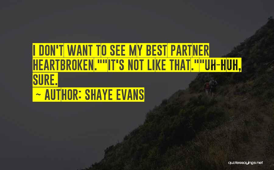 Best Partner Quotes By Shaye Evans
