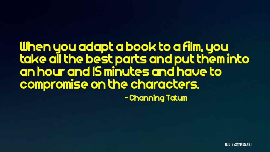 Best Parts Quotes By Channing Tatum Best Parts Quotes By Channing Tatum