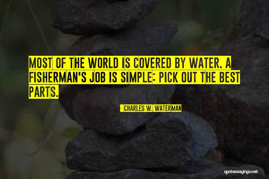 Best Parts Quotes By Charles W. Waterman Best Parts Quotes By Charles W. Waterman