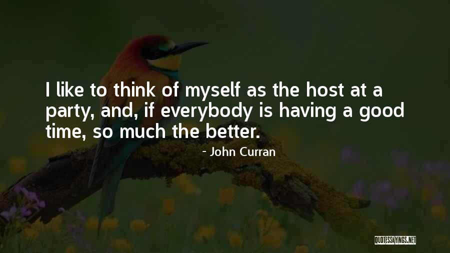 Best Party Host Quotes By John Curran Best Party Host Quotes By John Curran