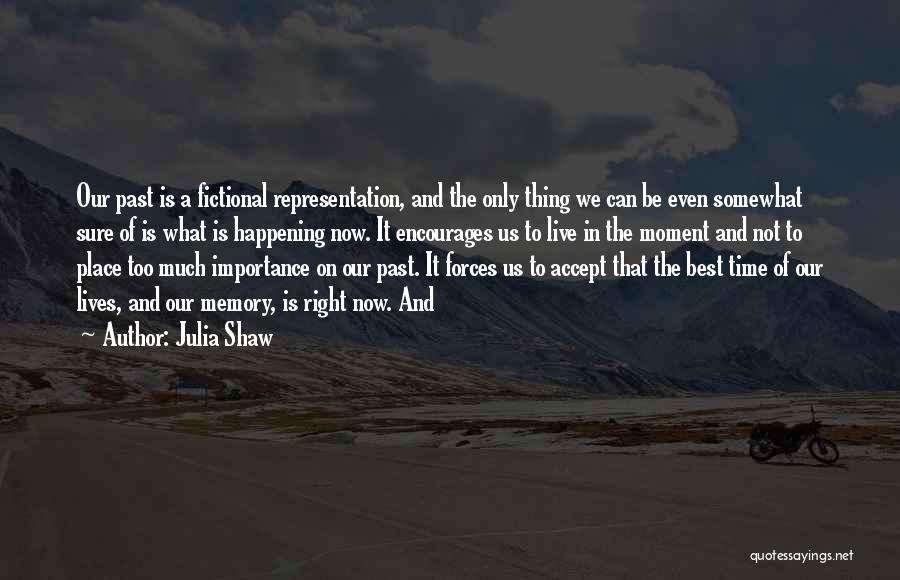 Best Past Time Quotes By Julia Shaw