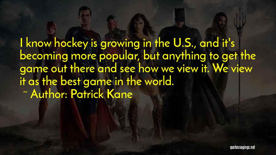 Best Patrick Kane Quotes By Patrick Kane