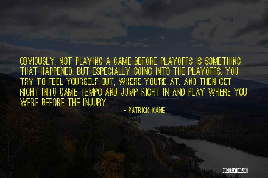 Best Patrick Kane Quotes By Patrick Kane