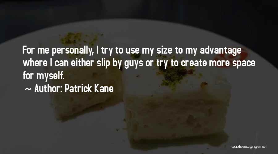 Best Patrick Kane Quotes By Patrick Kane