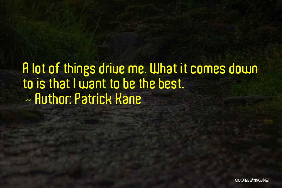 Best Patrick Kane Quotes By Patrick Kane