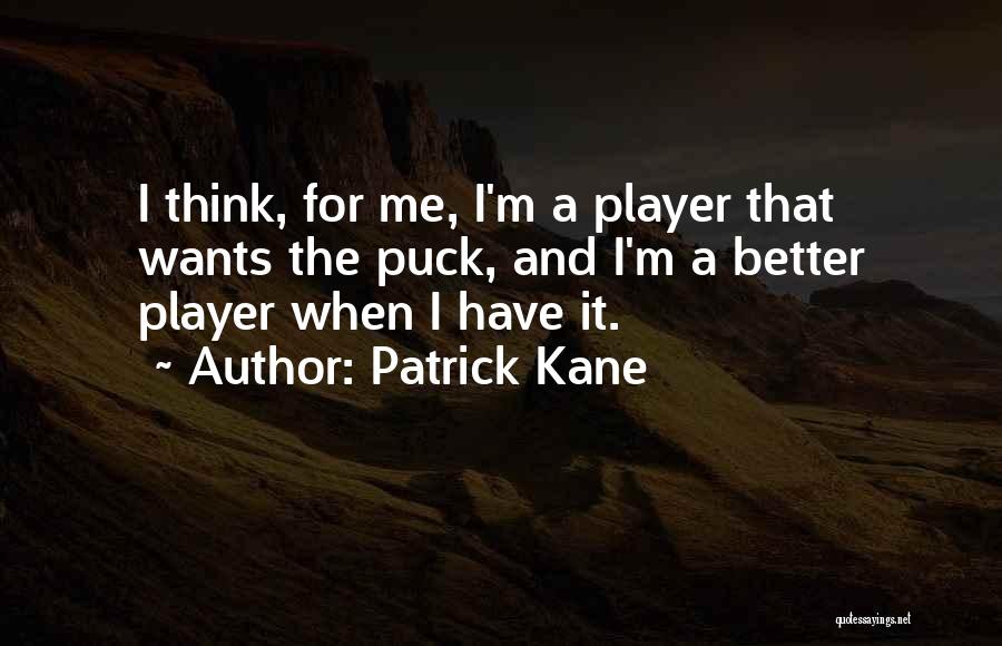 Best Patrick Kane Quotes By Patrick Kane