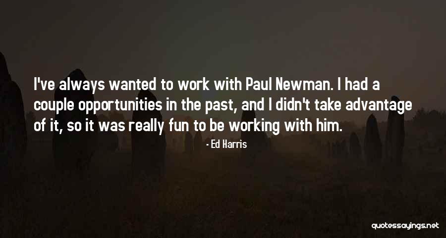 Best Paul Harris Quotes By Ed Harris