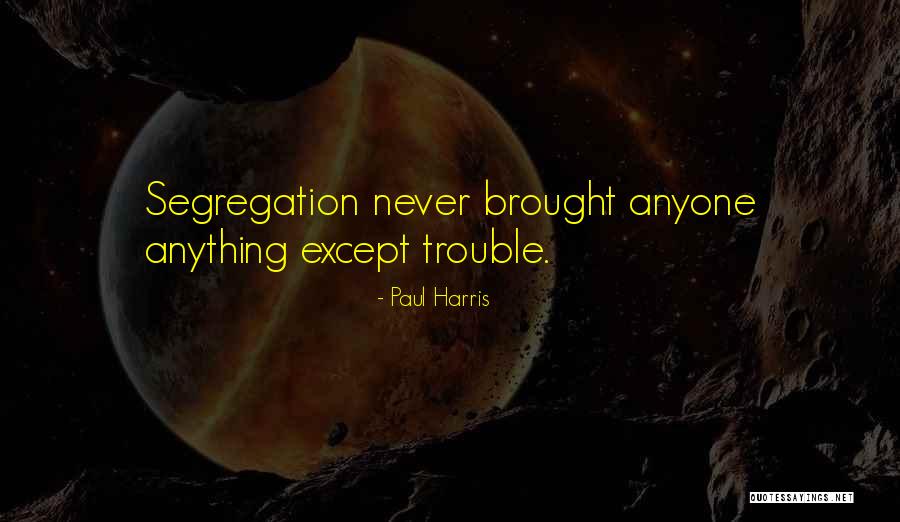 Best Paul Harris Quotes By Paul Harris Best Paul Harris Quotes By Paul Harris
