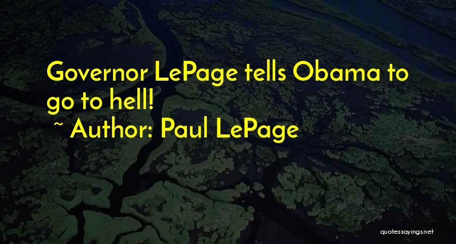 Best Paul Lepage Quotes By Paul LePage