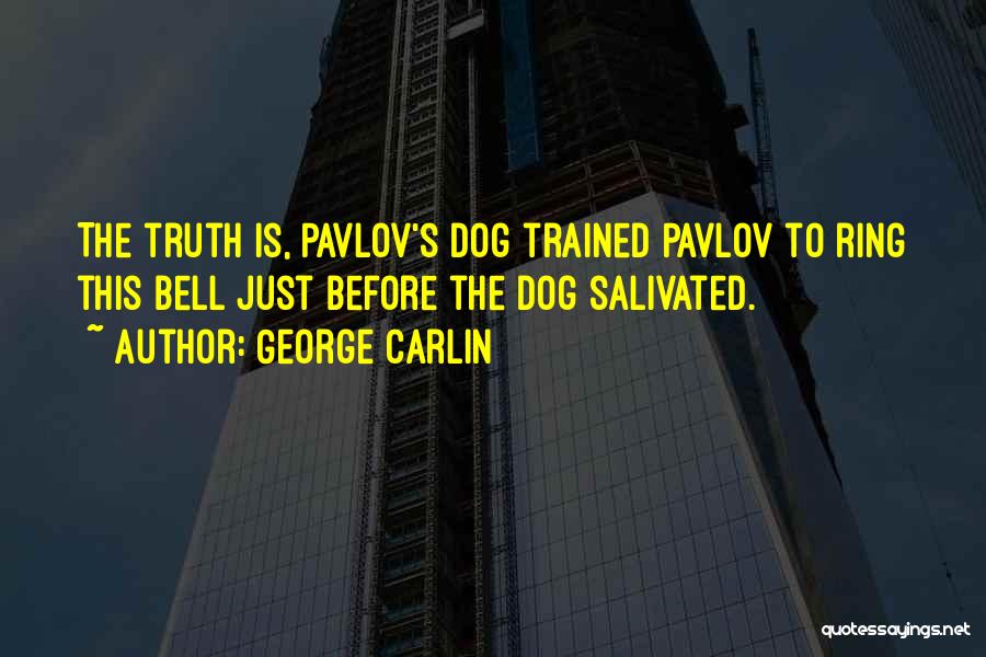 Best Pavlov Quotes By George Carlin