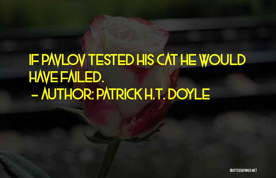 Best Pavlov Quotes By Patrick H.T. Doyle