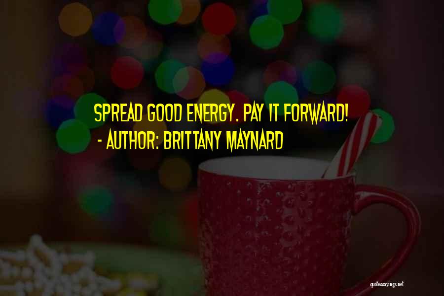 Best Pay It Forward Quotes By Brittany Maynard