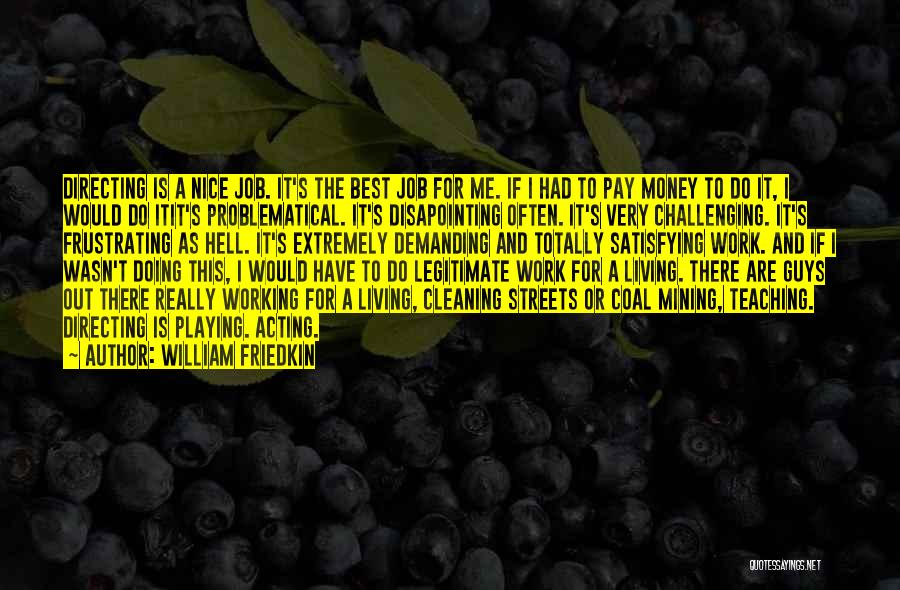 Best Pay Quotes By William Friedkin