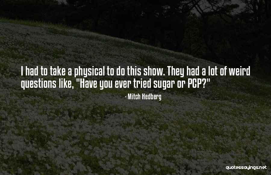 Best Pcp Quotes By Mitch Hedberg Best Pcp Quotes By Mitch Hedberg