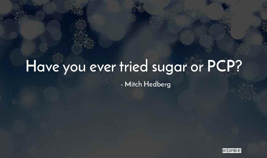 Best Pcp Quotes By Mitch Hedberg