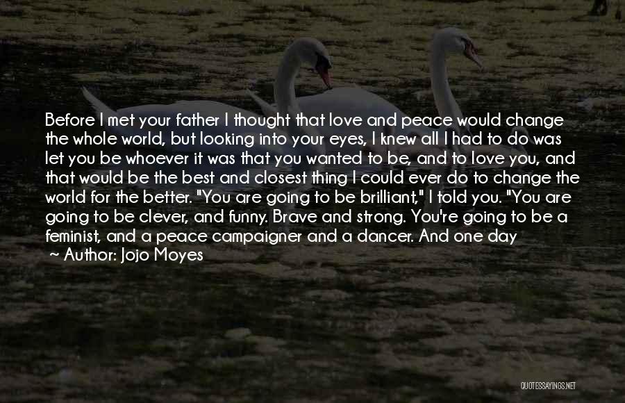 Best Peace And Love Quotes By Jojo Moyes