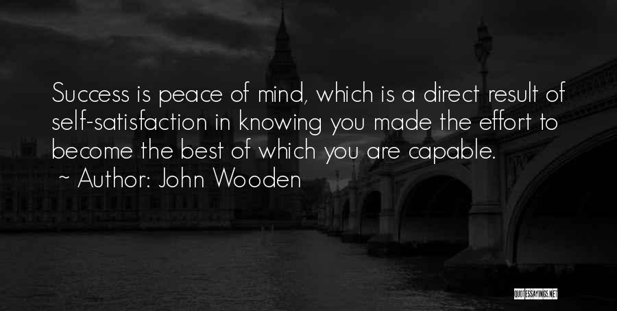 Best Peace Of Mind Quotes By John Wooden