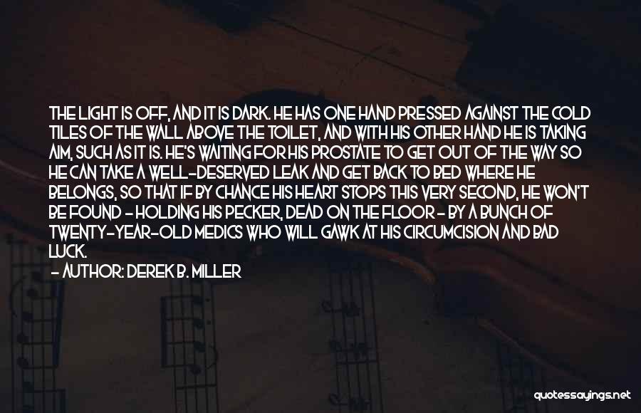 Best Pecker Quotes By Derek B. Miller