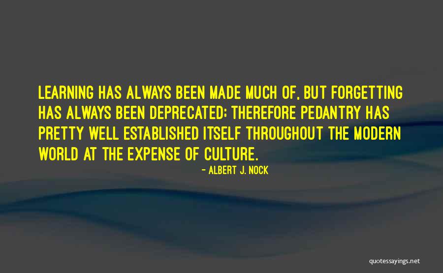 Best Pedantry Quotes By Albert J. Nock Best Pedantry Quotes By Albert J. Nock
