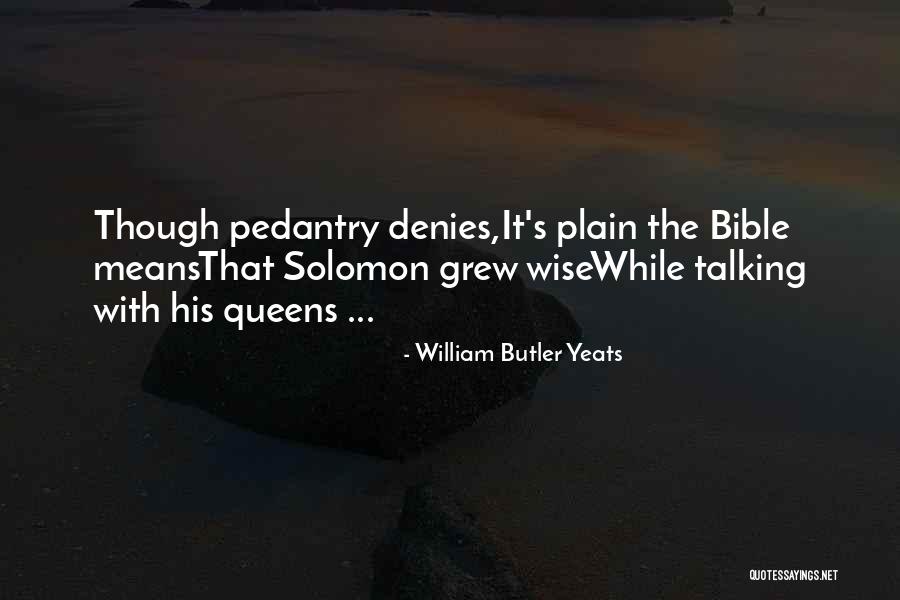 Best Pedantry Quotes By William Butler Yeats Best Pedantry Quotes By William Butler Yeats