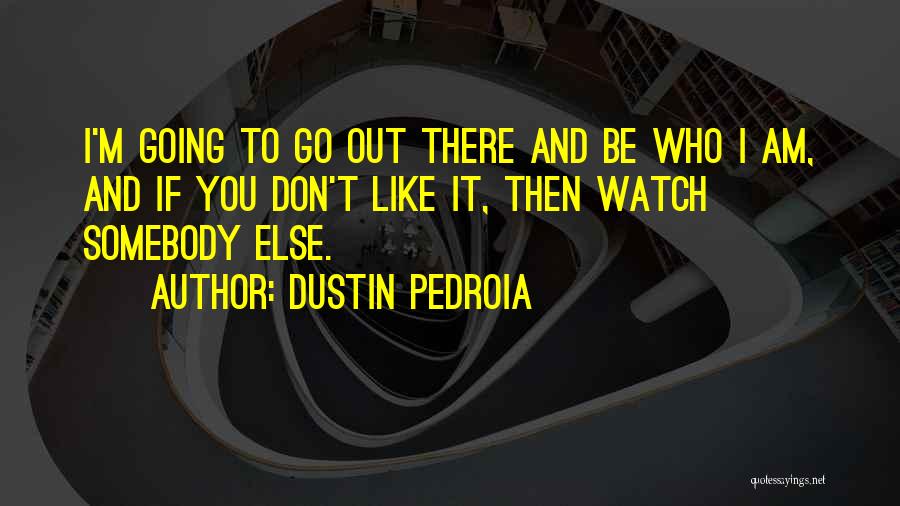 Best Pedroia Quotes By Dustin Pedroia