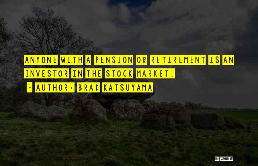 Best Pension Quotes By Brad Katsuyama