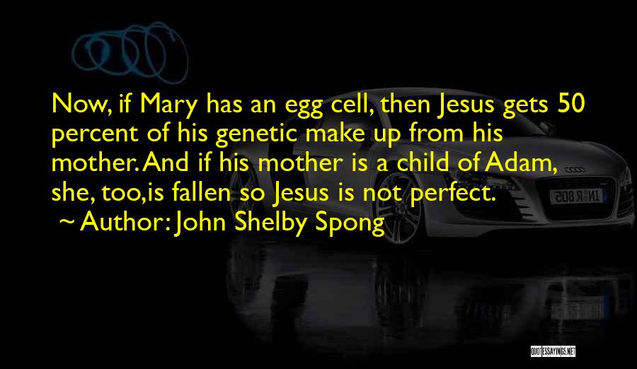 Best Perfect Cell Quotes By John Shelby Spong