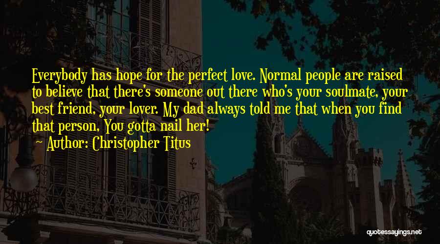 Best Perfect Love Quotes By Christopher Titus