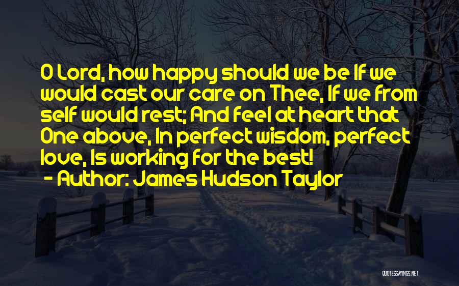 Best Perfect Love Quotes By James Hudson Taylor