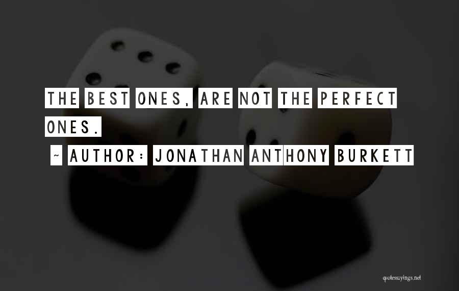 Best Perfect Love Quotes By Jonathan Anthony Burkett