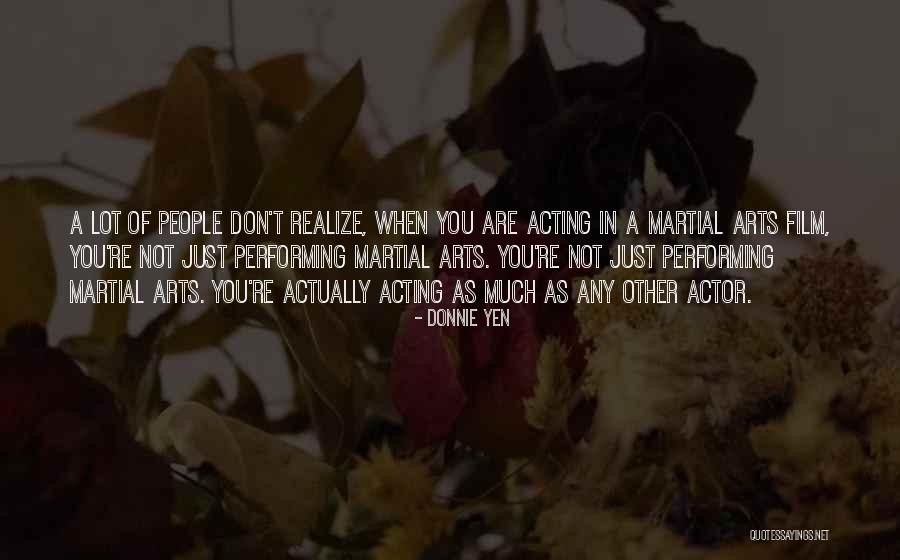 Best Performing Arts Quotes By Donnie Yen