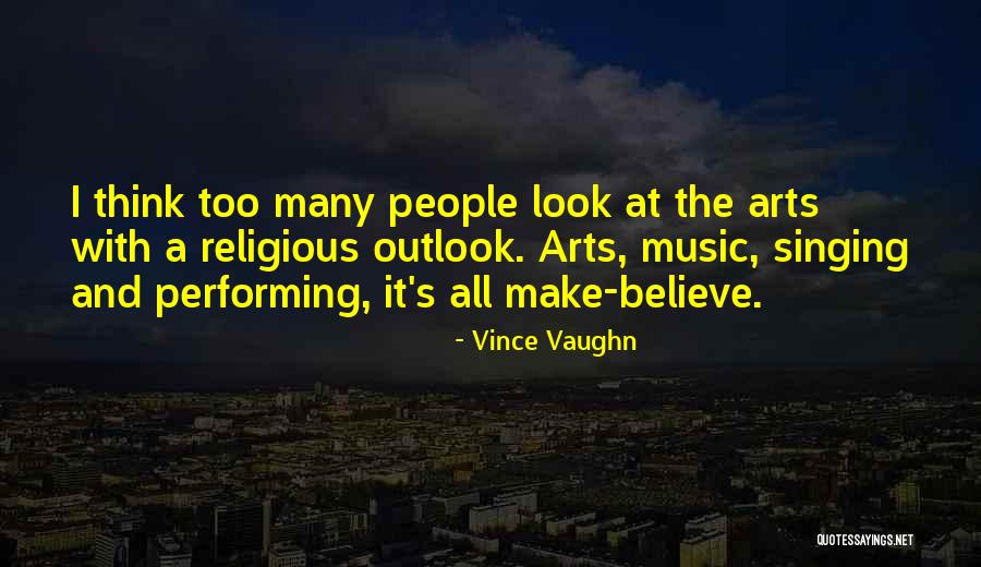 Best Performing Arts Quotes By Vince Vaughn