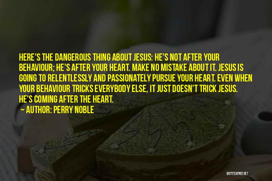 Best Perry Noble Quotes By Perry Noble