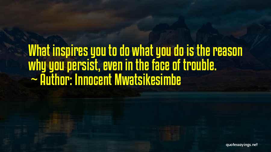Best Persist Quotes By Innocent Mwatsikesimbe