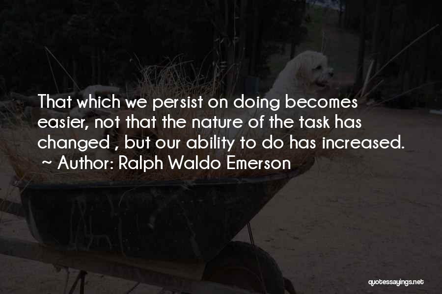 Best Persist Quotes By Ralph Waldo Emerson